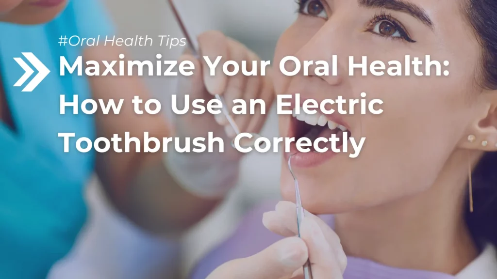Maximize Your Oral Health_ How to Use an Electric Toothbrush Correctly Image