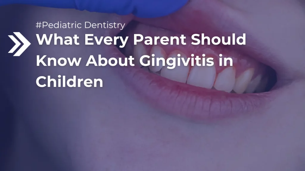 What Every Parent Should Know About Gingivitis in Children Image