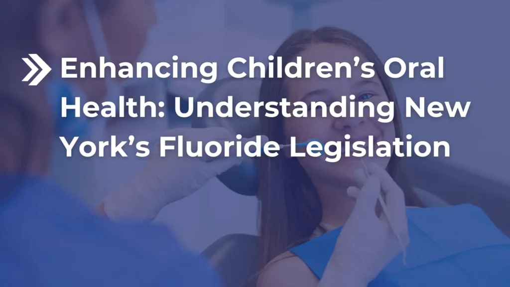 Enhancing Children’s Oral Health_ Understanding New York’s Fluoride Legislation Image