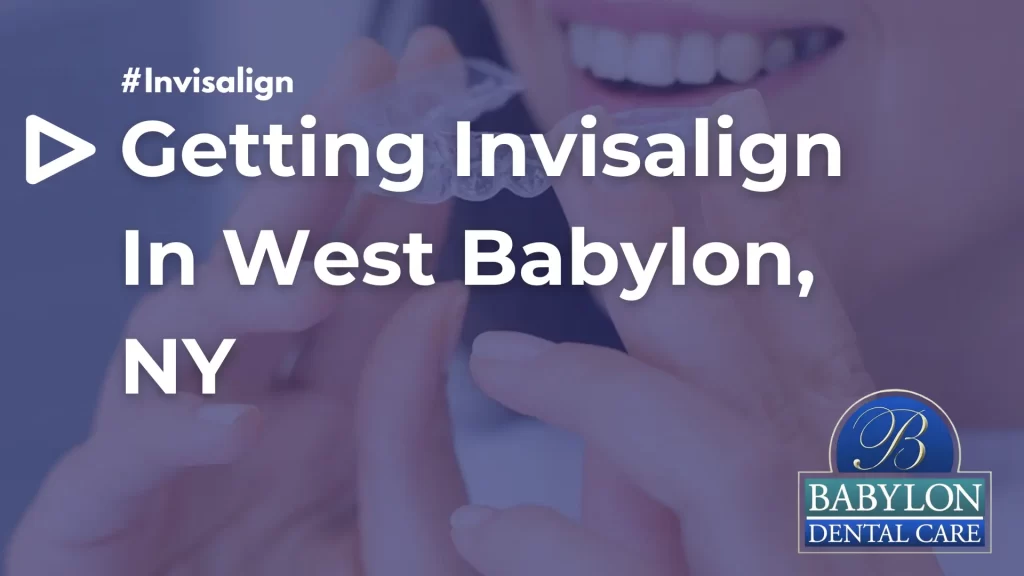 Getting Invisalign In West Babylon, NY