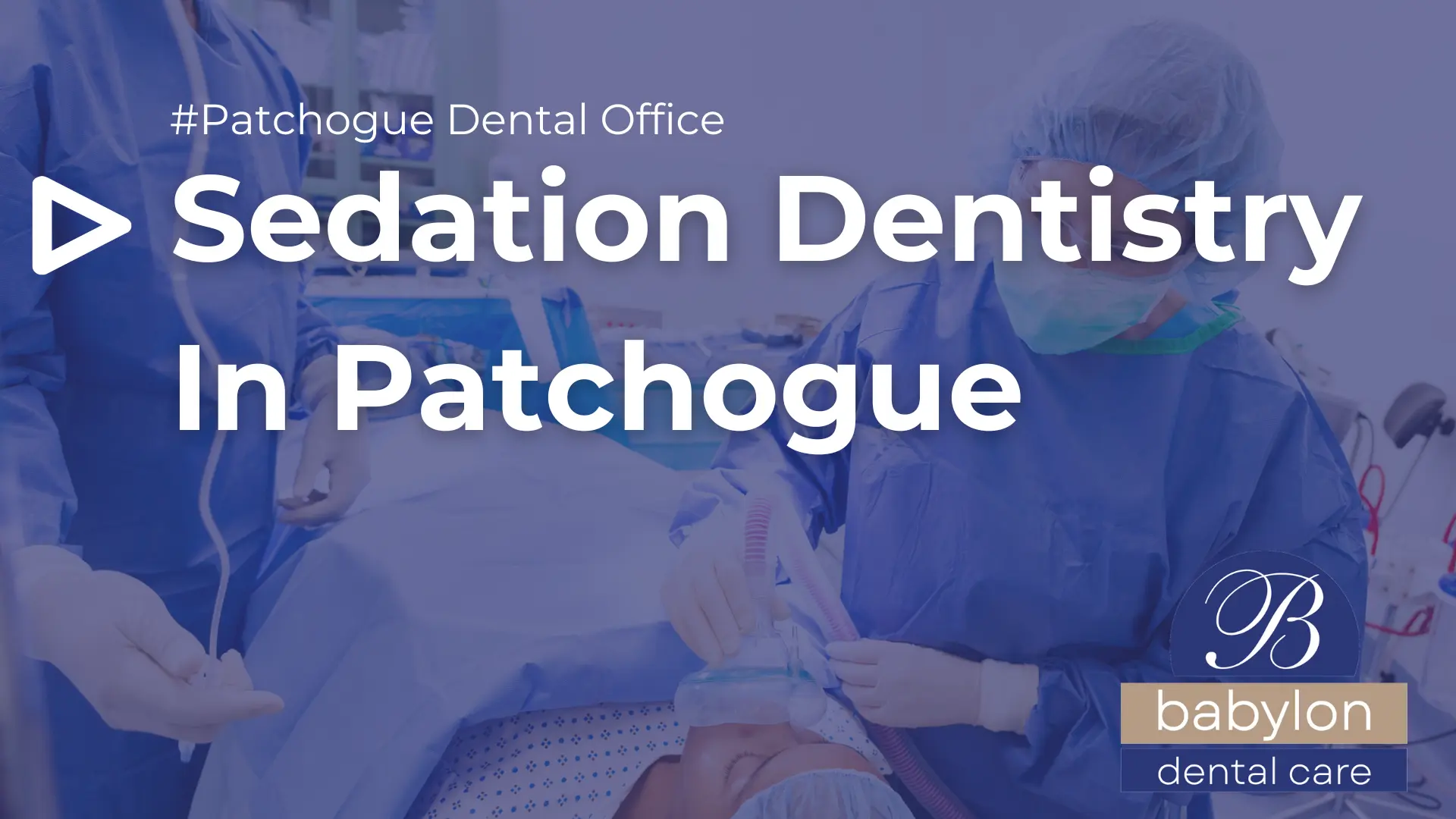 Sedation Dentistry IN Patchogue