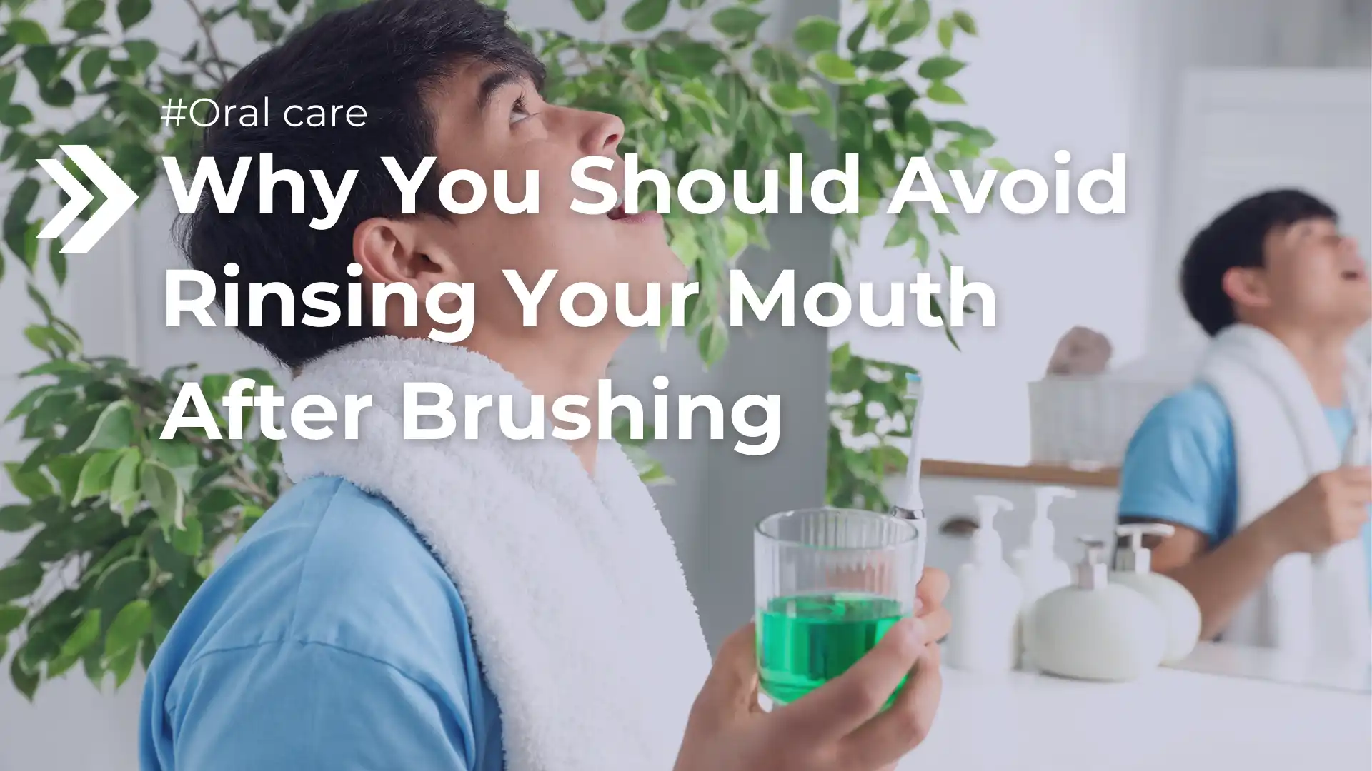 Why You Should Avoid Rinsing Your Mouth After Brushing Image