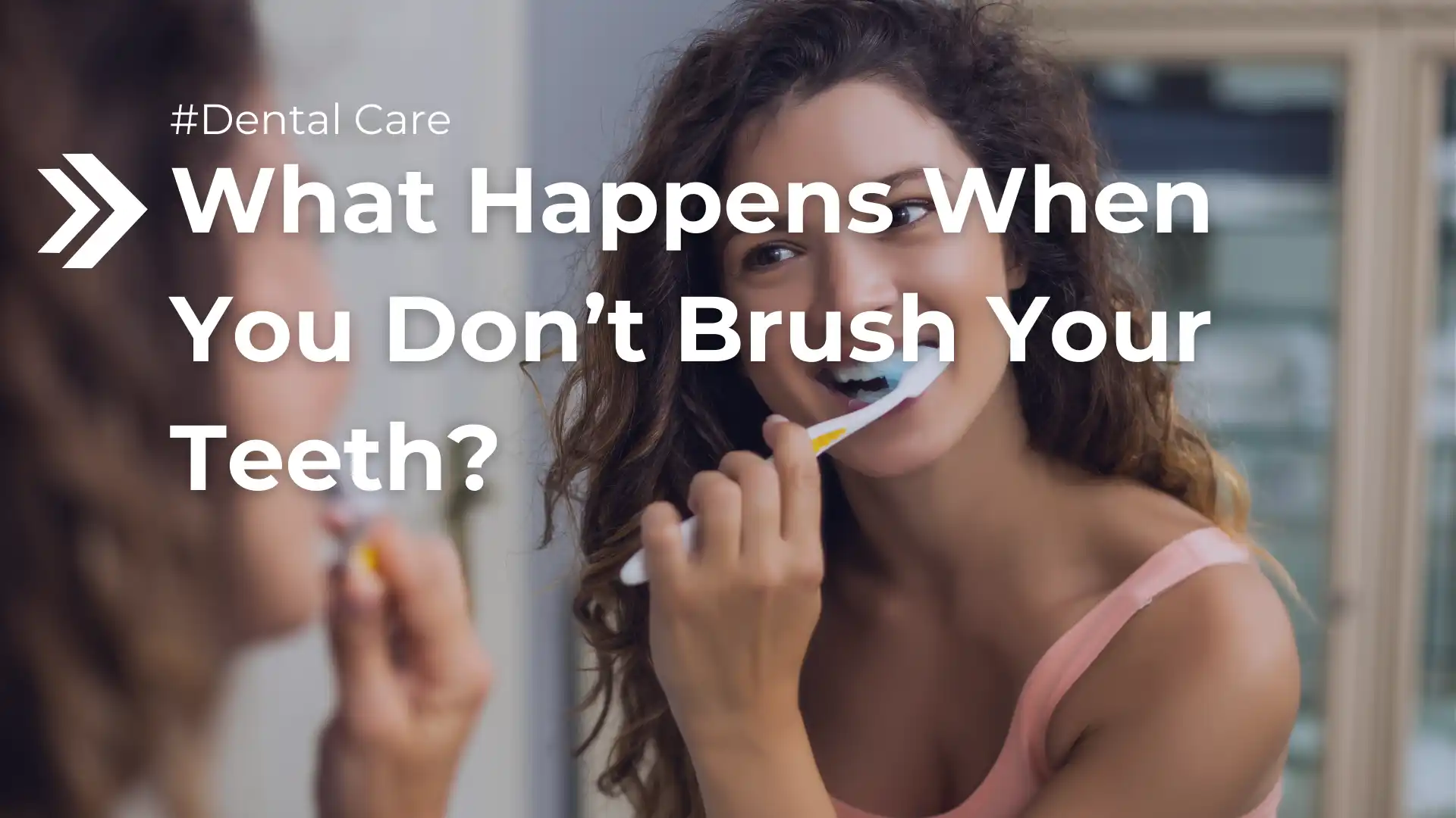What Happens When You Don’t Brush Your Teeth_ Image