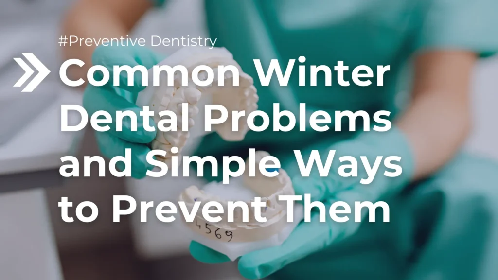 Common Winter Dental Problems and Simple Ways to Prevent Them image