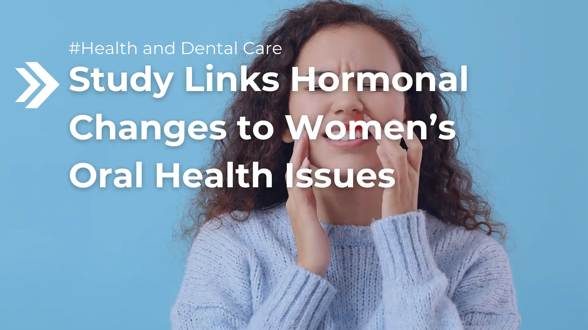 Study Links Hormonal Changes to Women’s Oral Health Issues Image