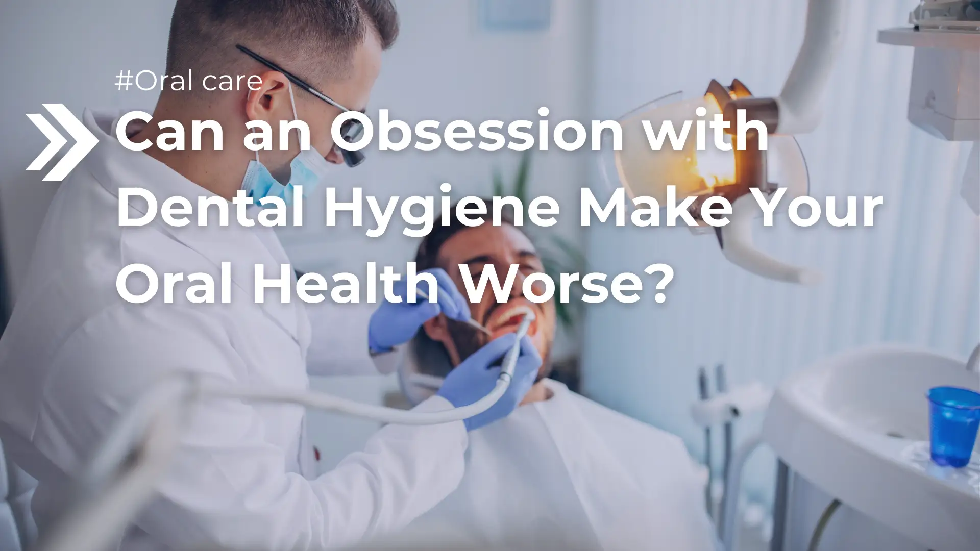 Can an Obsession with Dental Hygiene Make Your Oral Health Worse_ Image