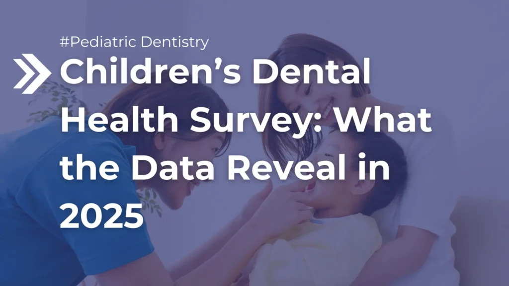 Children’s Dental Health Survey_ What the Data Reveal in 2025 image