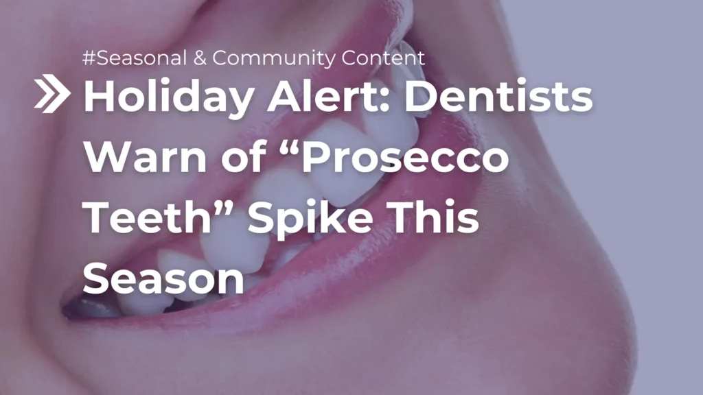 Holiday Alert_ Dentists Warn of “Prosecco Teeth” Spike This Season Image