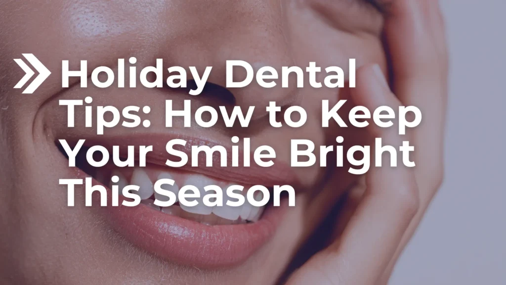 Holiday Dental Tips How to Keep Your Smile Bright This Season image