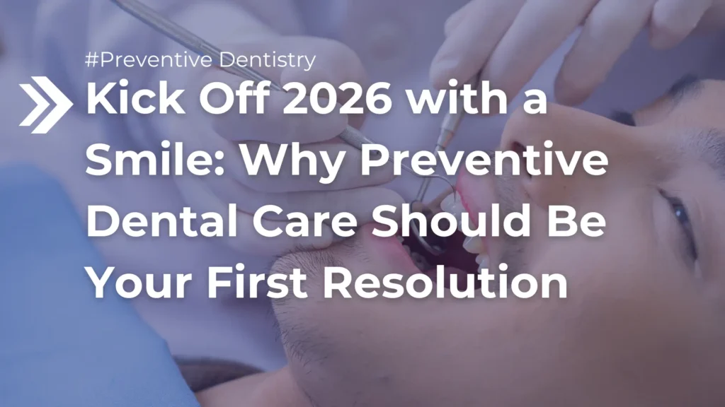 Kick Off 2026 with a Smile_ Why Preventive Dental Care Should Be Your First Resolution Image