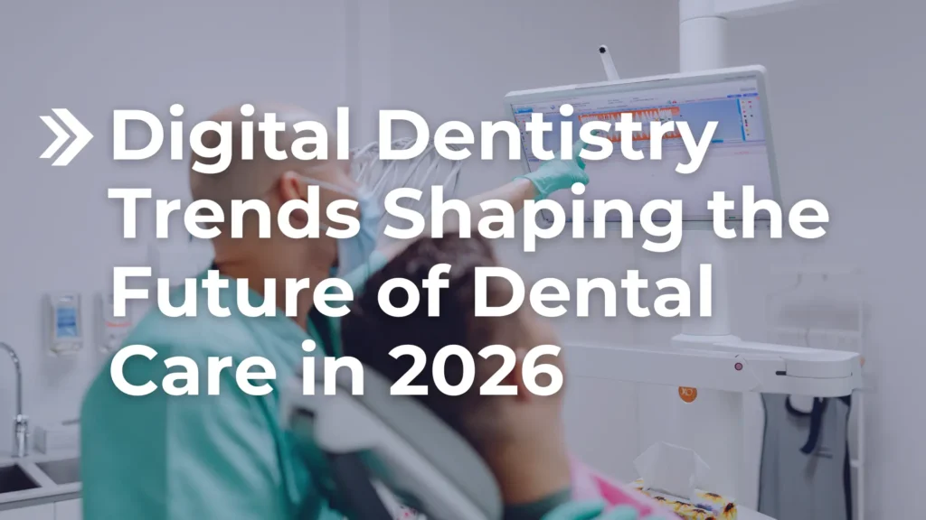 Digital Dentistry Trends Shaping the Future of Dental Care in 2026 Image