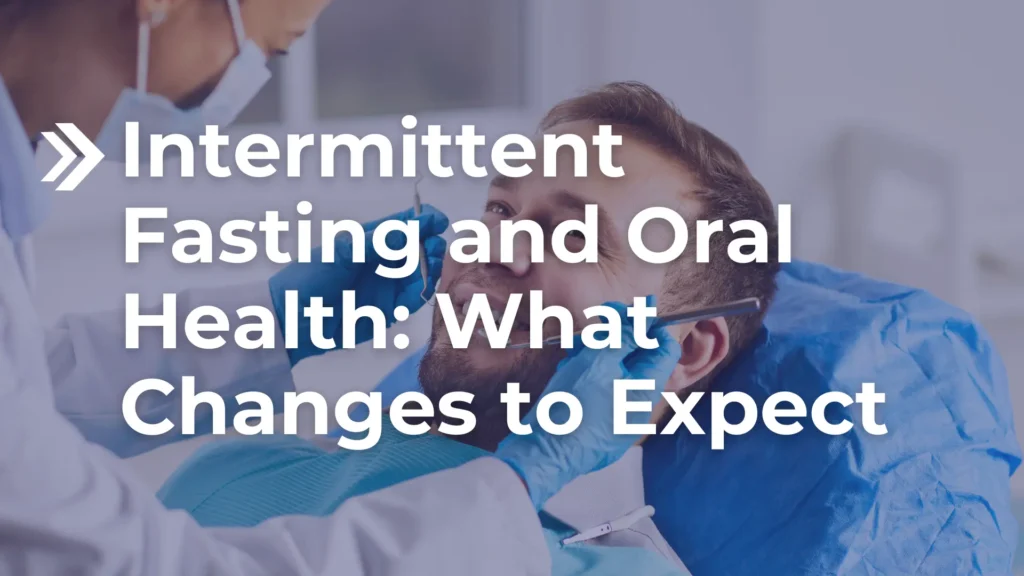 Intermittent Fasting and Oral Health_ What Changes to Expect Image