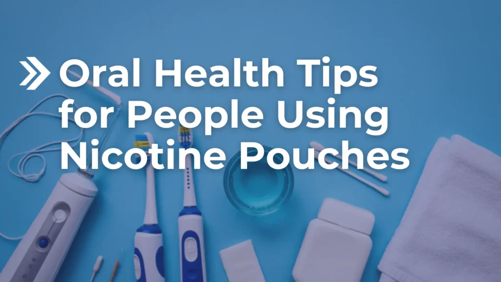 Oral Health Tips for People Using Nicotine Pouches Image
