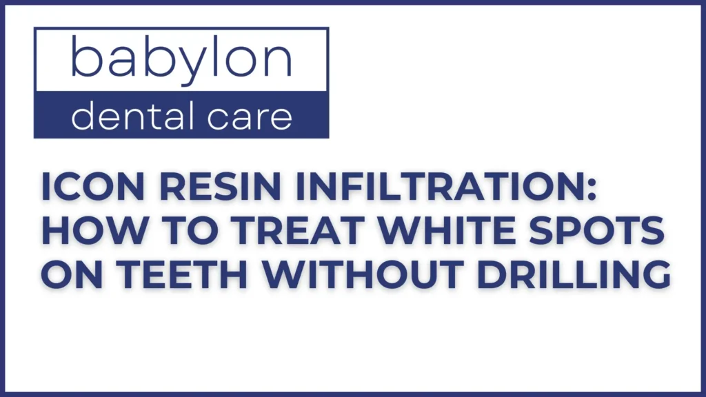 ICON Resin Infiltration: How to Treat White Spots on Teeth Without Drilling